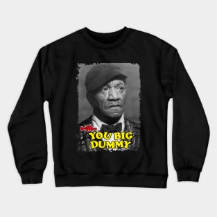 You Big Dummy Crewneck Sweatshirt